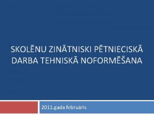 SKOLNU ZINTNISKI PTNIECISK DARBA TEHNISK NOFORMANA 2011 gada