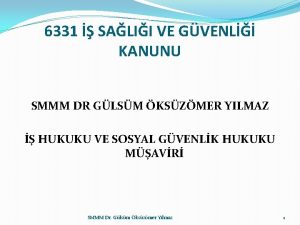 6331 SALII VE GVENL KANUNU SMMM DR GLSM