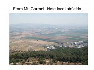 From Mt CarmelNote local airfields Nazareth Closer view