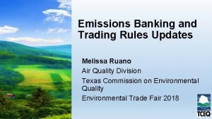 Emissions Banking and Trading Rules Updates Melissa Ruano