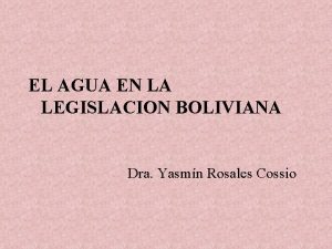 EL AGUA EN LA LEGISLACION BOLIVIANA Dra Yasmn