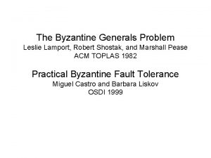 The Byzantine Generals Problem Leslie Lamport Robert Shostak