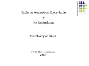 Bacterias Anaerobias Esporuladas y no Esporuladas Microbiologa Clnica