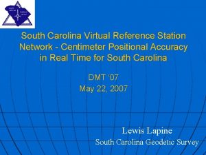 South Carolina Virtual Reference Station Network Centimeter Positional