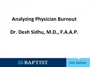 Analyzing Physician Burnout Dr Desh Sidhu M D