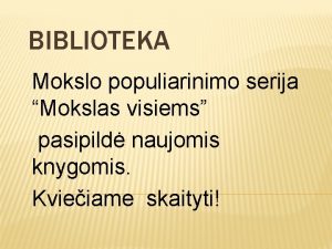 BIBLIOTEKA Mokslo populiarinimo serija Mokslas visiems pasipild naujomis