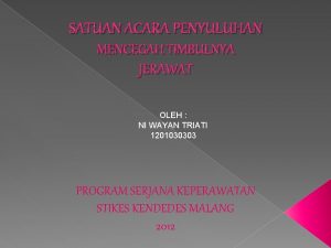 SATUAN ACARA PENYULUHAN MENCEGAH TIMBULNYA JERAWAT OLEH NI