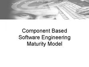 Component Based Software Engineering Maturity Model Roteiro CBSE