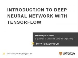 INTRODUCTION TO DEEP NEURAL NETWORK WITH TENSORFLOW University