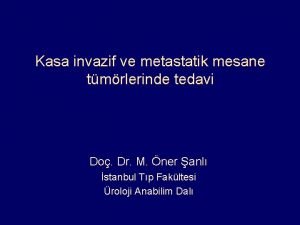 Kasa invazif ve metastatik mesane tmrlerinde tedavi Do