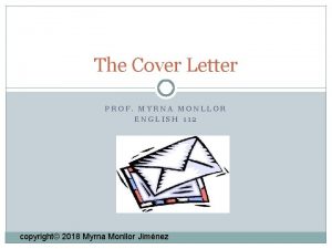 The Cover Letter PROF MYRNA MONLLOR ENGLISH 112