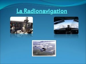 La Radionavigation Sommaire Introduction 1 Approche thorique sur