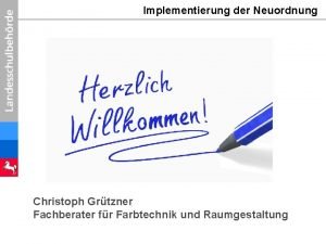 Implementierung der Neuordnung Christoph Grtzner Fachberater fr Farbtechnik