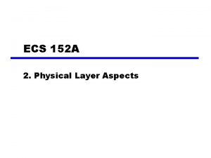 ECS 152 A 2 Physical Layer Aspects Terminology