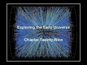 Exploring the Early Universe Chapter TwentyNine Guiding Questions