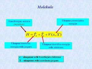 Molekule Ukupna potencijalna energija Hamiltonijan sustava molekule Ukupna