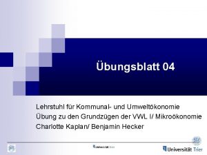 bungsblatt 04 Lehrstuhl fr Kommunal und Umweltkonomie bung