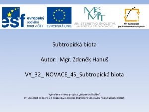 Subtropick biota Autor Mgr Zdenk Hanu VY32INOVACE45Subtropick biota