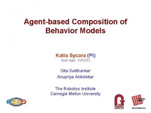 Agentbased Composition of Behavior Models Katia Sycara PI