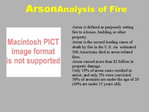 Arson Analysis of Fire Arson is defined as