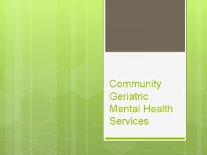 Community geriatric psychiatry