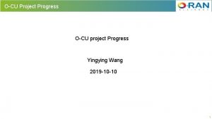 OCU Project Progress OCU project Progress Yingying Wang
