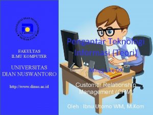 FAKULTAS ILMU KOMPUTER Pengantar Teknologi Informasi Teori UNIVERSITAS