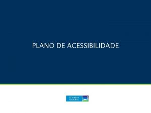 PLANO DE ACESSIBILIDADE Plano de Acessibilidade do Senado