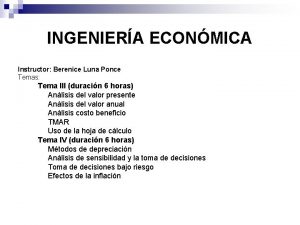 INGENIERA ECONMICA Instructor Berenice Luna Ponce Temas Tema