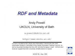 RDF and Metadata Andy Powell UKOLN University of