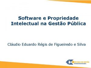 Software e Propriedade Intelectual na Gesto Pblica Cludio