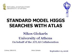 STANDARD MODEL HIGGS SEARCHES WITH ATLAS Nikos Giokaris