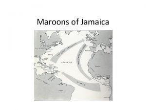 Maroons of Jamaica Maroons runaway slaves Maroons from