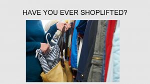 Have you ever shoplifted
