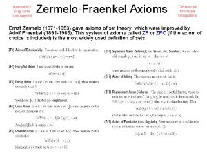 ZermeloFraenkel Axioms Ernst Zermelo 1871 1953 gave axioms