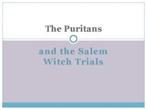 The Puritans and the Salem Witch Trials What