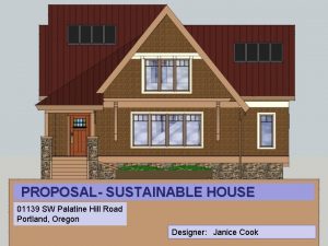 PROPOSAL SUSTAINABLE HOUSE 01139 SW Palatine Hill Road
