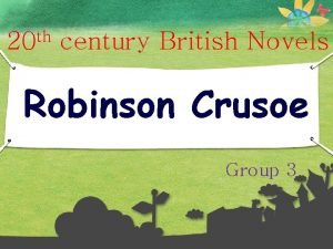 th 20 century British Novels Robinson Crusoe Group