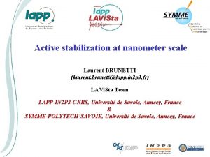 Active stabilization at nanometer scale Laurent BRUNETTI laurent