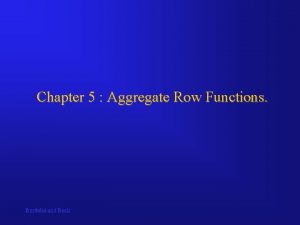 Chapter 5 Aggregate Row Functions Bordoloi and Bock