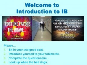 Welcome to Introduction to IB Please 1 Sit