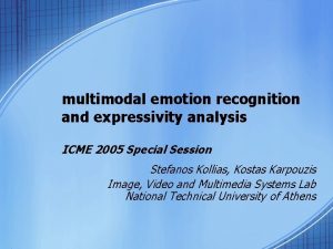 multimodal emotion recognition and expressivity analysis ICME 2005