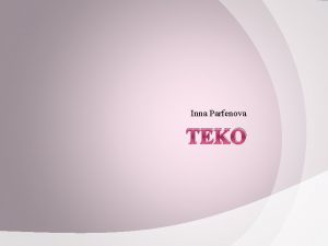 Inna Parfenova TEKO Arengukava Kooli visioon Kaasaegse ppekeskkonnaga