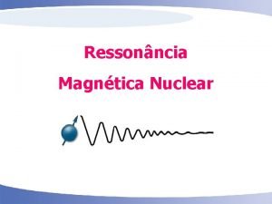 Ressonncia Magntica Nuclear 1 RMN Um canal para