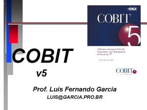 COBIT v 5 Prof Lus Fernando Garcia LUISGARCIA