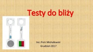 Testy do bliy In Piotr Michaowski Grudzie 2017