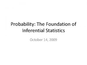 What is the foundation of inferential statistics?