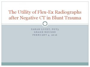 The Utility of FlexEx Radiographs after Negative CT