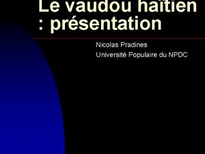 Le vaudou hatien prsentation Nicolas Pradines Universit Populaire