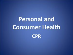 Personal and Consumer Health CPR Essential Standard 8